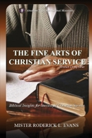 The Fine Arts of Christian Service: Biblical Insights for Fruitful Christian Service B0FQYPVTJ6 Book Cover