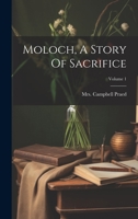 Moloch, A Story Of Sacrifice; Volume 1 1021256676 Book Cover