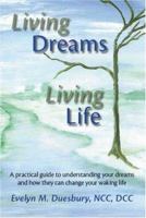 Living Dreams, Living Life 1425112498 Book Cover