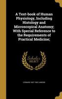 A Text-book of Human Physiology, Including Histology and Microscopical Anatomy; With Special Reference to the Requirements of Practical Medicine; 1371469644 Book Cover