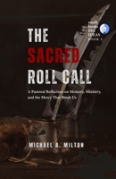 The Sacred Roll Call: A Pastoral Reflection on Memory, Ministry, and the Mercy that Binds Us (Small Book—Big Ideas) B0FCC8W33G Book Cover