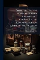 Darstellungen Normaler Und Krankhaft Veranderter Korperteile an Antiken Weihgaben 1175745995 Book Cover