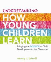 Understanding How Young Children Learn: Bringing the Science of Child Development to the Classroom 1416614222 Book Cover