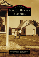 Patrick Henry's Red Hill (Images of America) 1467162930 Book Cover