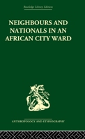 Neighbours and Nationals in an African City Ward 113886191X Book Cover