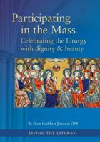 Participating in the Mass: Celebrating the Liturgy with dignity and beauty 1860827586 Book Cover