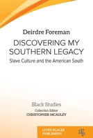 Discovering My Southern Legacy: Slave Culture and the American South (Black Studies) 1915271665 Book Cover