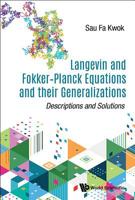 Langevin and Fokker-Planck Equations and their Generalizations: Descriptions and Solutions 9813228407 Book Cover