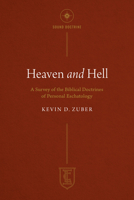 Heaven and Hell: A Survey of the Biblical Doctrines of Personal Eschatology 161958364X Book Cover