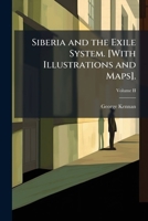 Siberia and the Exile System. [With Illustrations and Maps]. 1024295311 Book Cover
