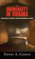 The University in Chains: Confronting the Military-Industrial-Academic Complex (Radical Imagination) 1594514232 Book Cover