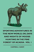 Sporting Adventures in the New World, Volume I 1163105414 Book Cover