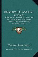 Records of Ancient Science, Exemplified and Authenticated in the Primitive Universal Standard of Weights and Measures, an Essay 1104458993 Book Cover