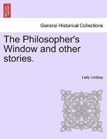 The Philosopher's Window and other stories. 1241584648 Book Cover