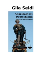 Angeklagt ist Deutschland: Ein Justizskandal 3757886615 Book Cover