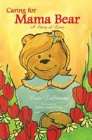 Caring for Mama Bear: A Story of Love 0981621910 Book Cover