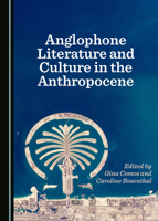 Anglophone Literature and Culture in the Anthropocene 1527531074 Book Cover