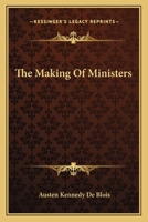 The Making Of Ministers 0548451486 Book Cover