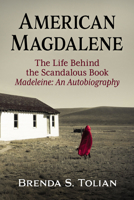 American Magdalene : The Life Behind the Scandalous Book Madeleine: an Autobiography 1476698015 Book Cover