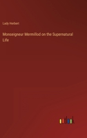 Monseigneur Mermillod on the Supernatural Life 3368816268 Book Cover