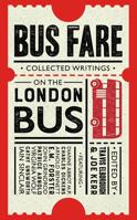 Bus Fare: Collected Writings on the London Bus 0749579285 Book Cover