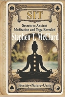 SIT: Secrets to Ancient Meditation and Yoga Revealed B0GQ4KZ833 Book Cover