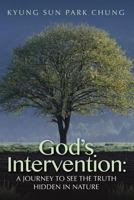 God's Intervention: A Journey to See the Truth Hidden in Nature 1491246693 Book Cover