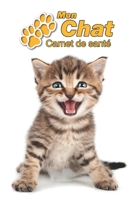 Mon Chat Carnet de sant�: Tabby Chaton 109 pages 15cm x 23cm A5 Cahier � Remplir Vaccinations Suivi M�dical Visites V�t�rinaires Journal Agenda Contacts Pour les amoureux des chats 1671212053 Book Cover