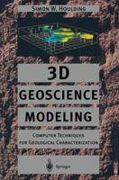 3D Geoscience Modeling: Computer Techniques for Geological Characterization 3540580158 Book Cover