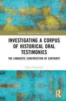 Investigating a Corpus of Historical Oral Testimonies 1032224770 Book Cover