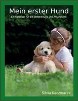 Mein erster Hund: Ein Ratgeber für die Vorbereitung und Anfangszeit 3744895556 Book Cover