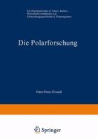 Die Polarforschung: Ein Datenbuch Uber Die Natur-, Kultur-, Wirtschaftsverhaltnisse Und Die Erforschungsgeschichte Der Polarregionen 3663002926 Book Cover