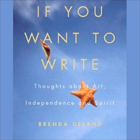 If You Want to Write: Thoughts about Art, Independence, and Spirit 1665186070 Book Cover