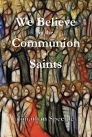 We Believe in the Communion of Saints 1955581169 Book Cover