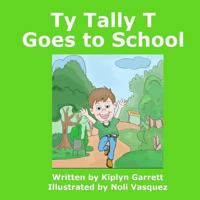 Ty Tally T Goes to School 1494396920 Book Cover