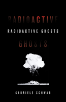 Radioactive Ghosts 1517907837 Book Cover