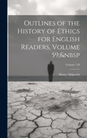 Outlines of the History of Ethics for English Readers, Volume 59; Volume 718 1021728691 Book Cover