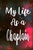 My Life as a Chaplain: The perfect gift for the professional in your life - Funny 119 page lined journal! 1710327642 Book Cover