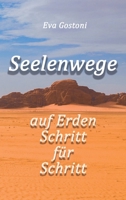 Seelenwege - auf Erden Schritt f�r Schritt 3347337344 Book Cover