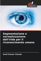 Segmentazione e normalizzazione dell'iride per il riconoscimento umano (Italian Edition) 6206520315 Book Cover