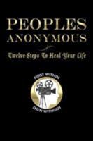 Peoples Anonymous: Twelve-Steps To Heal Your life 150437049X Book Cover