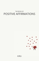 The Book of Positive Affirmations : Simplified 170998807X Book Cover