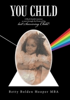 YOU CHILD: A Black Family's journey as seen through the Prism of the last Surviving Child B09YDFBNGP Book Cover