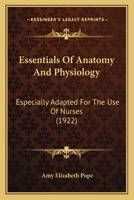 Essentials Of Anatomy And Physiology: Especially Adapted For The Use Of Nurses 1120617693 Book Cover