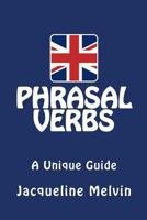 Phrasal Verbs: A Unique Guide 1515263207 Book Cover