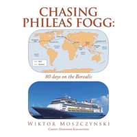 Chasing Phileas Fogg: 80 days on the Borealis B0CKGVD72T Book Cover