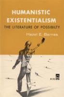 Humanistic Existentialism: The Literature of Possibility (Bison Books) 0803252293 Book Cover