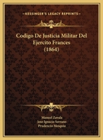 Codigo De Justicia Militar Del Ejercito Frances (1864) 1168091047 Book Cover