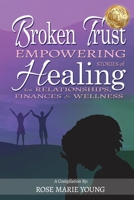 Broken Trust - Empowering Stories of Healing for Relationships, Finances & Wellness 1988867746 Book Cover