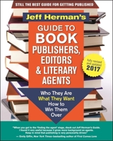 Jeff Herman's Guide to Book Publishers, Editors and Literary Agents: Who They Are, What They Want, How to Win Them Over 1608684040 Book Cover